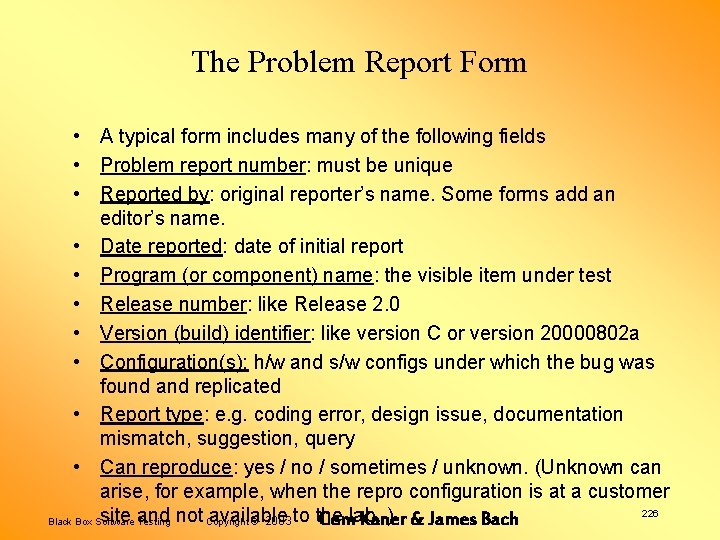 The Problem Report Form • A typical form includes many of the following fields