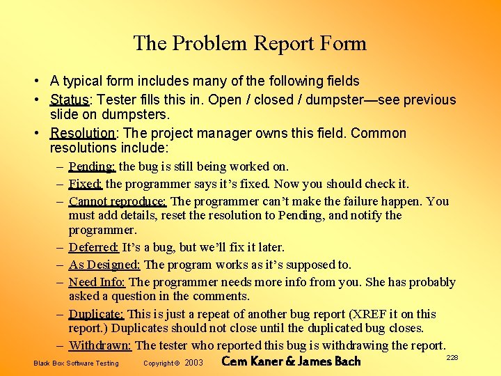 The Problem Report Form • A typical form includes many of the following fields