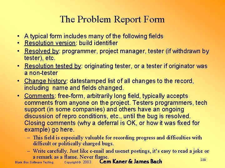 The Problem Report Form • A typical form includes many of the following fields