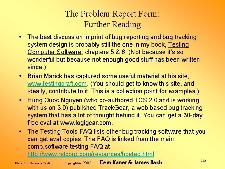 The Problem Report Form: Further Reading • The best discussion in print of bug