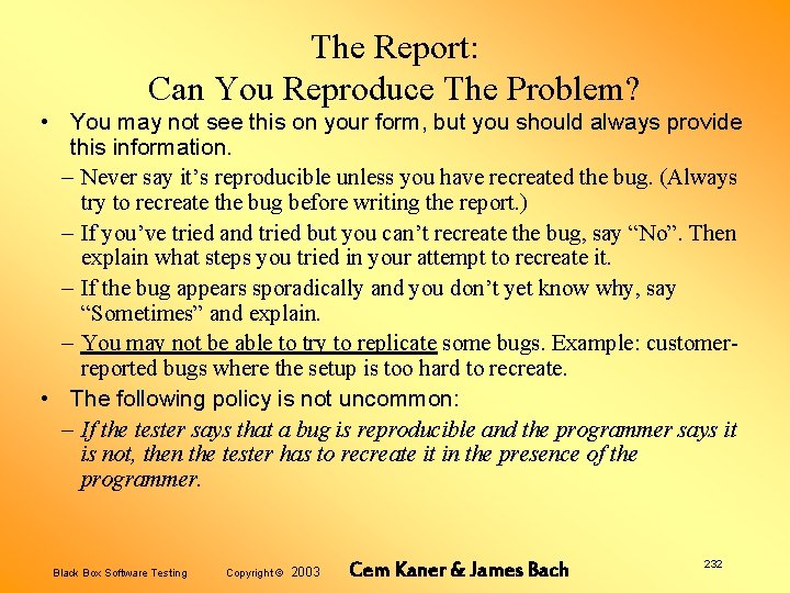 The Report: Can You Reproduce The Problem? • You may not see this on