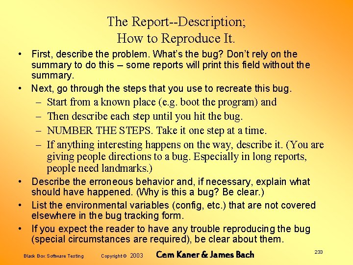 The Report--Description; How to Reproduce It. • First, describe the problem. What’s the bug?
