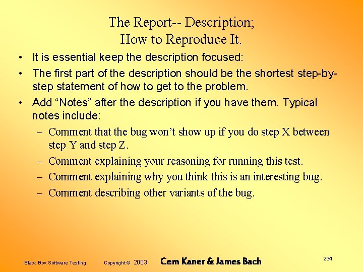 The Report-- Description; How to Reproduce It. • It is essential keep the description