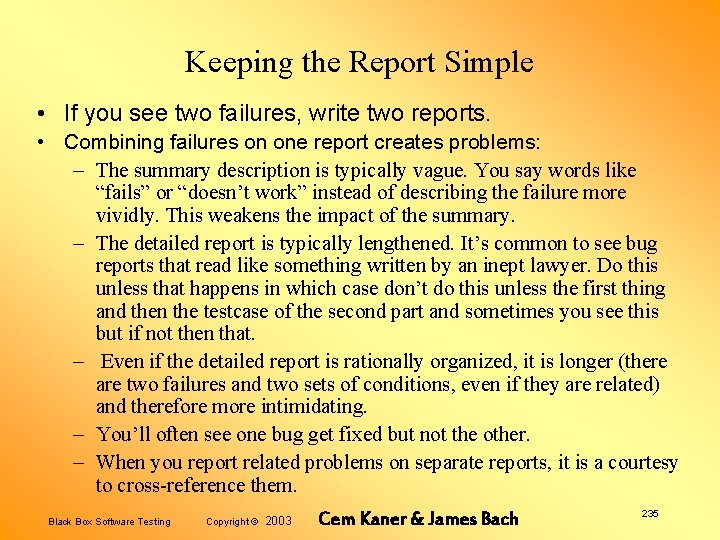 Keeping the Report Simple • If you see two failures, write two reports. •