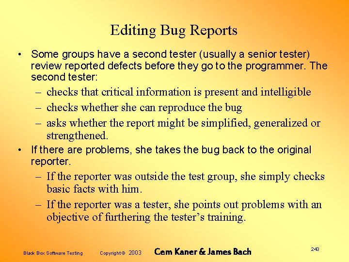 Editing Bug Reports • Some groups have a second tester (usually a senior tester)