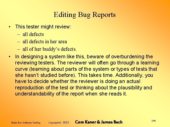 Editing Bug Reports • This tester might review: – all defects in her area