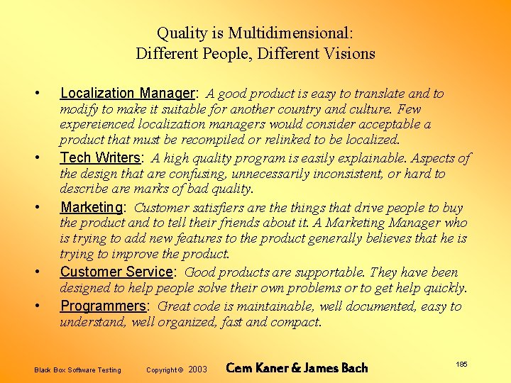 Quality is Multidimensional: Different People, Different Visions • • • Localization Manager: A good