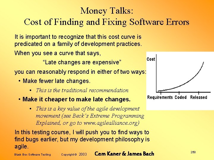 Money Talks: Cost of Finding and Fixing Software Errors It is important to recognize