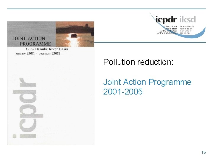 Pollution reduction: Joint Action Programme 2001 -2005 16 