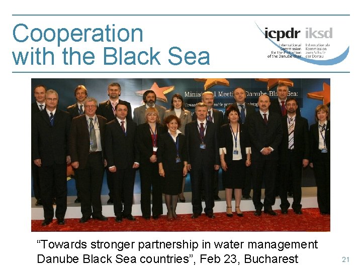 Cooperation with the Black Sea “Towards stronger partnership in water management Danube Black Sea