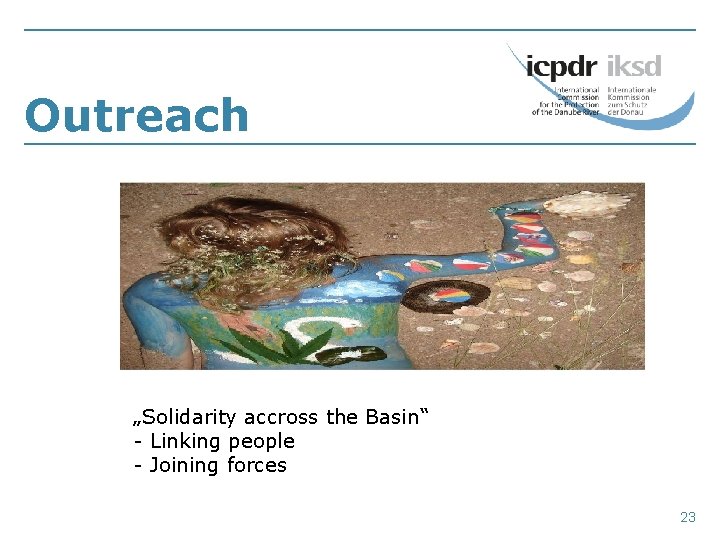 Outreach „Solidarity accross the Basin“ - Linking people - Joining forces 23 