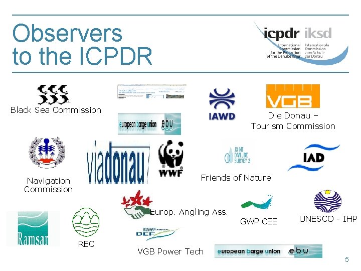 Observers to the ICPDR Black Sea Commission Die Donau – Tourism Commission Friends of