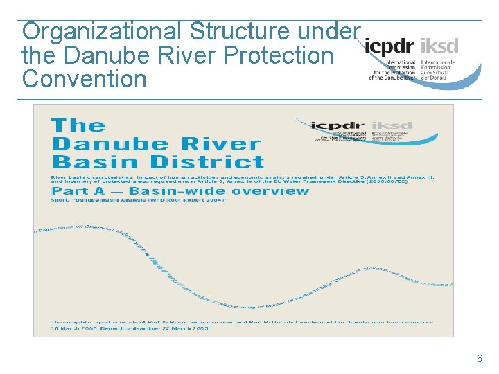 Organizational Structure under the Danube River Protection Convention 6 