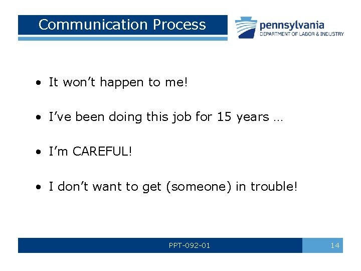 Communication Process • It won’t happen to me! • I’ve been doing this job