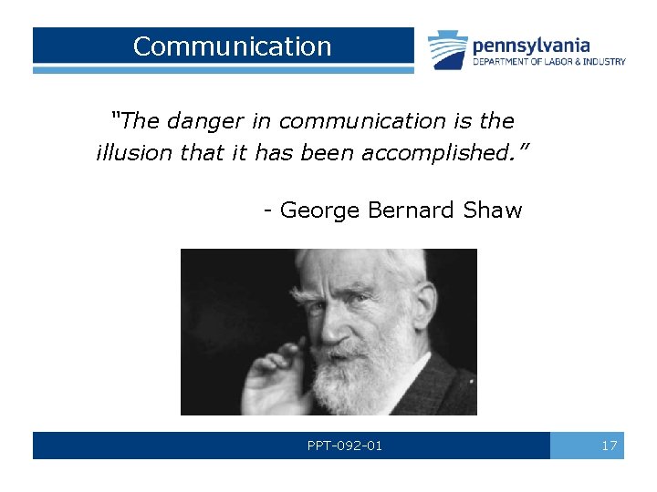 Communication “The danger in communication is the illusion that it has been accomplished. ”