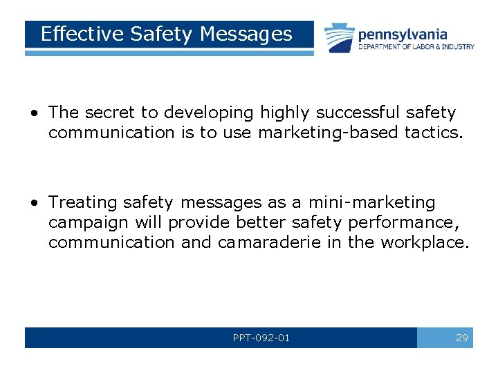 Effective Safety Messages • The secret to developing highly successful safety communication is to