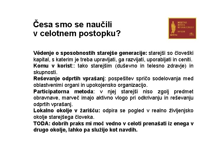 Česa smo se naučili v celotnem postopku? Védenje o sposobnostih starejše generacije: starejši so
