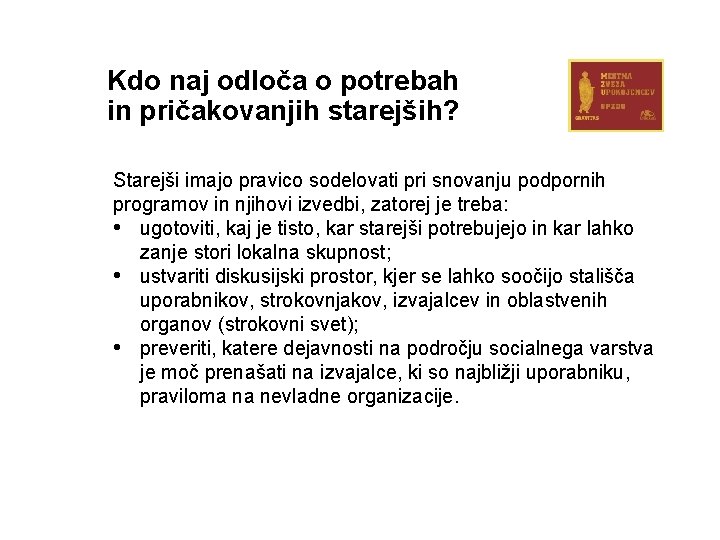 Kdo naj odloča o potrebah in pričakovanjih starejših? Starejši imajo pravico sodelovati pri snovanju