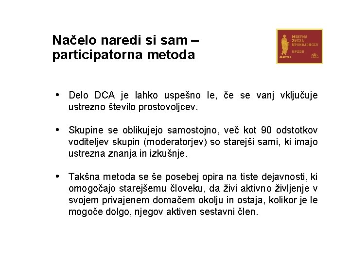 Načelo naredi si sam – participatorna metoda • Delo DCA je lahko uspešno le,