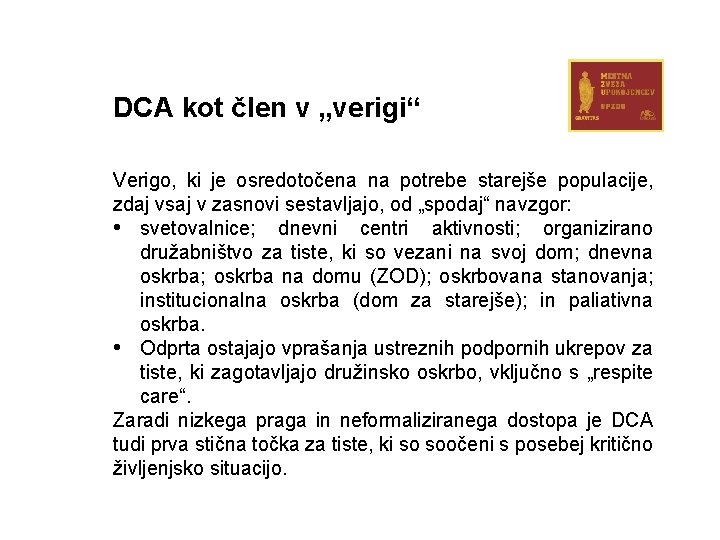 DCA kot člen v „verigi“ Verigo, ki je osredotočena na potrebe starejše populacije, zdaj