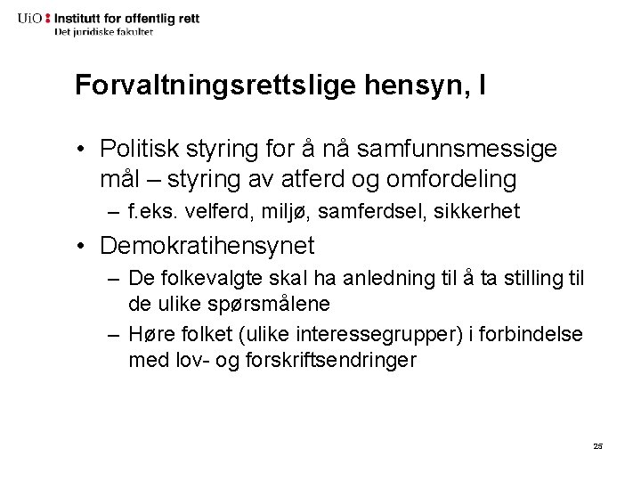 Forvaltningsrettslige hensyn, I • Politisk styring for å nå samfunnsmessige mål – styring av