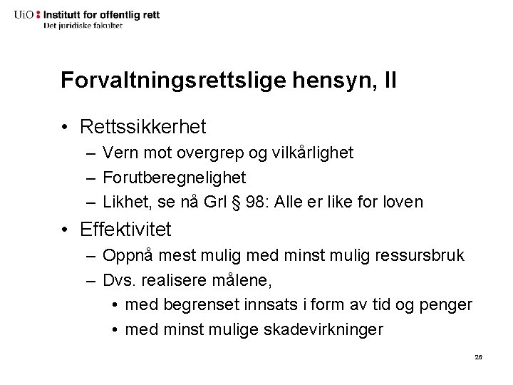 Forvaltningsrettslige hensyn, II • Rettssikkerhet – Vern mot overgrep og vilkårlighet – Forutberegnelighet –