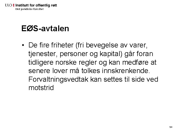 EØS-avtalen • De fire friheter (fri bevegelse av varer, tjenester, personer og kapital) går