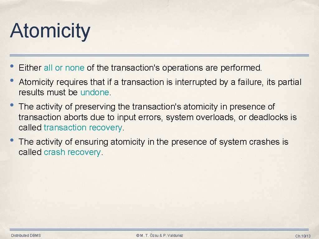 Atomicity • • Either all or none of the transaction's operations are performed. •