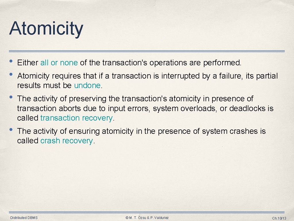 Atomicity • • Either all or none of the transaction's operations are performed. • Atomicity • • Either all or none of the transaction's operations are performed. •