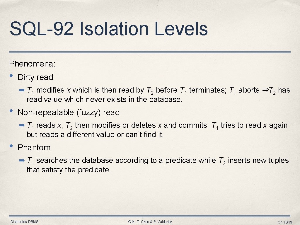 SQL-92 Isolation Levels Phenomena: • Dirty read ➡ T 1 modifies x which is SQL-92 Isolation Levels Phenomena: • Dirty read ➡ T 1 modifies x which is