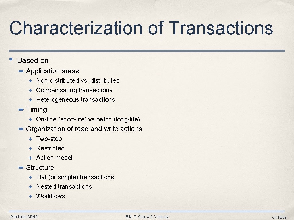 Characterization of Transactions • Based on ➡ Application areas ✦ Non-distributed vs. distributed ✦