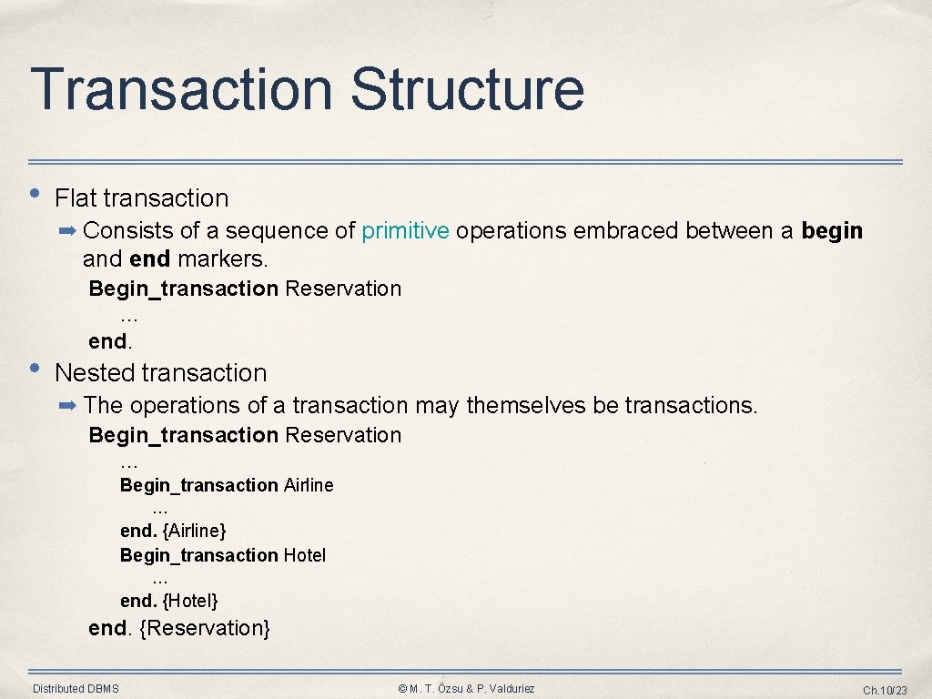 Transaction Structure • Flat transaction ➡ Consists of a sequence of primitive operations embraced