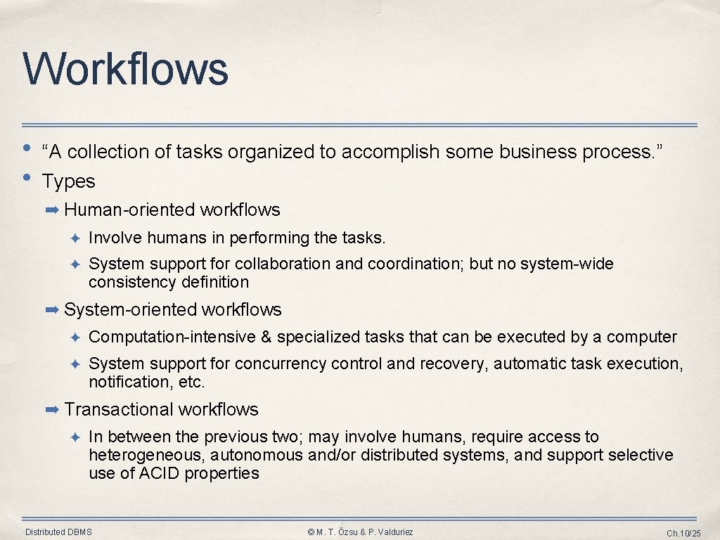 Workflows • • “A collection of tasks organized to accomplish some business process. ” Workflows • • “A collection of tasks organized to accomplish some business process. ”