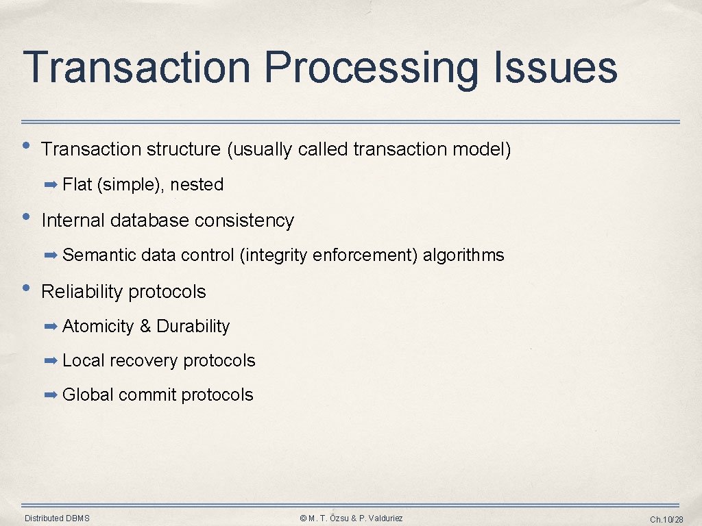 Transaction Processing Issues • Transaction structure (usually called transaction model) ➡ Flat (simple), nested