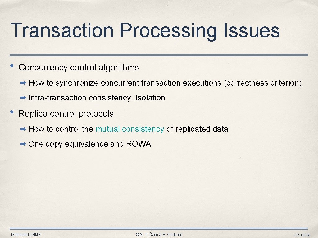 Transaction Processing Issues • Concurrency control algorithms ➡ How to synchronize concurrent transaction executions