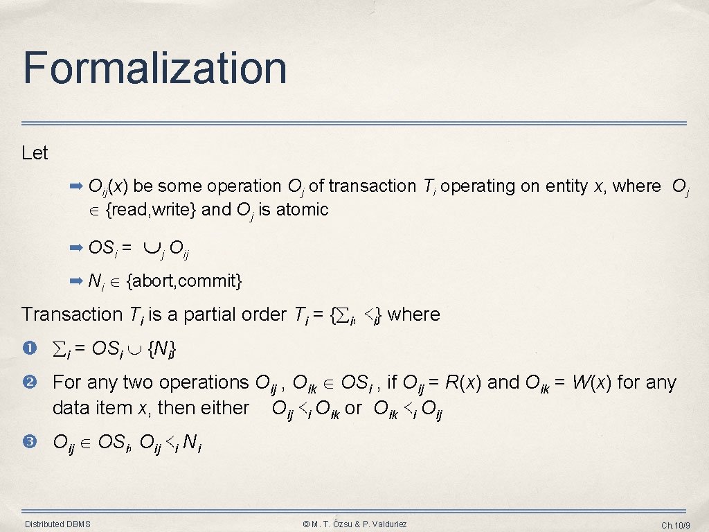 Formalization Let ➡ Oij(x) be some operation Oj of transaction Ti operating on entity Formalization Let ➡ Oij(x) be some operation Oj of transaction Ti operating on entity