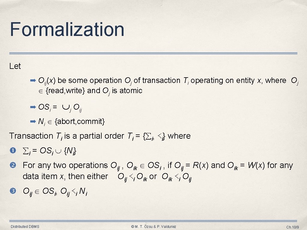 Formalization Let ➡ Oij(x) be some operation Oj of transaction Ti operating on entity