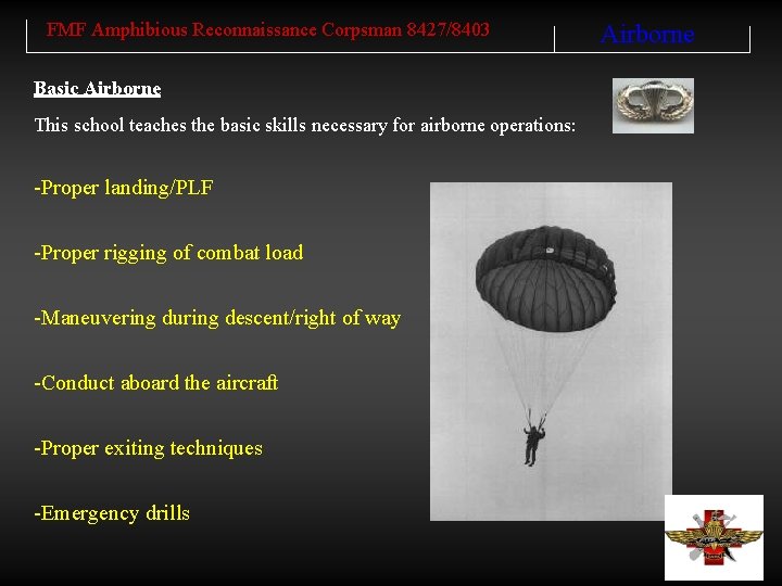 FMF Amphibious Reconnaissance Corpsman 8427/8403 Basic Airborne This school teaches the basic skills necessary