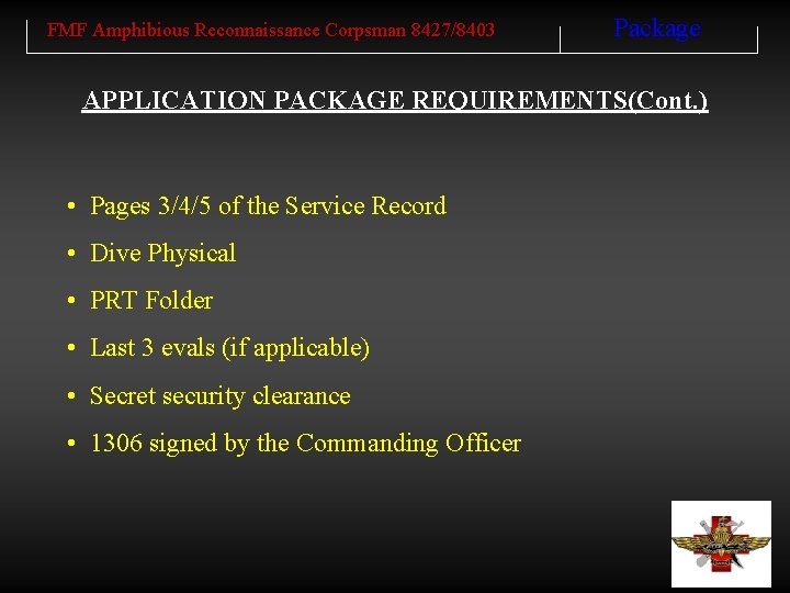 FMF Amphibious Reconnaissance Corpsman 8427/8403 Package APPLICATION PACKAGE REQUIREMENTS(Cont. ) • Pages 3/4/5 of