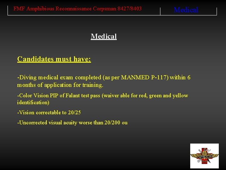 FMF Amphibious Reconnaissance Corpsman 8427/8403 Medical Candidates must have: -Diving medical exam completed (as