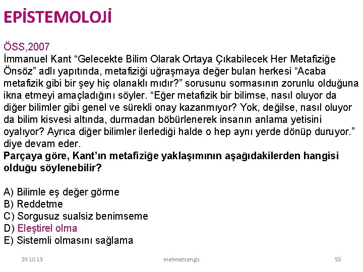 EPİSTEMOLOJİ ÖSS, 2007 İmmanuel Kant “Gelecekte Bilim Olarak Ortaya Çıkabilecek Her Metafiziğe Önsöz” adlı