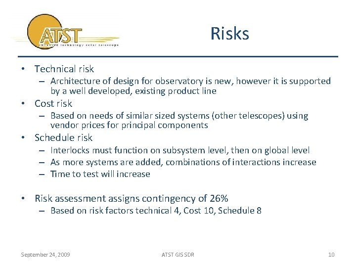 Risks • Technical risk – Architecture of design for observatory is new, however it