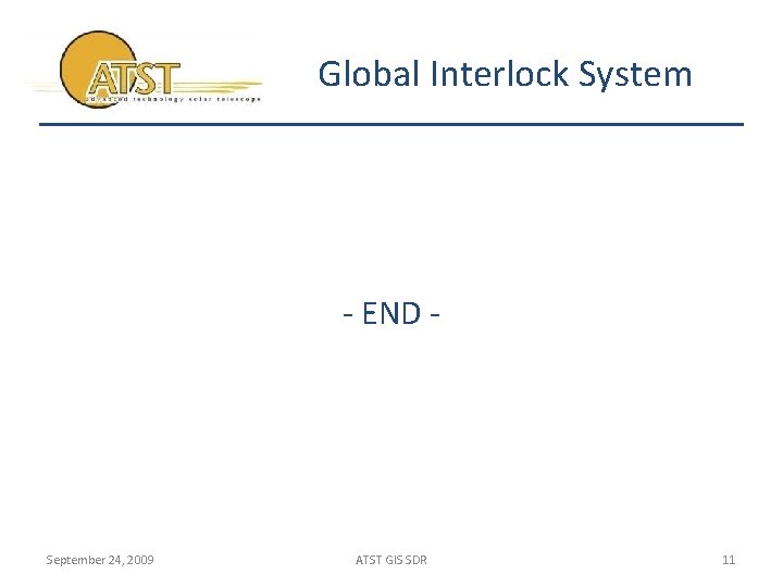 Global Interlock System - END - September 24, 2009 ATST GIS SDR 11 
