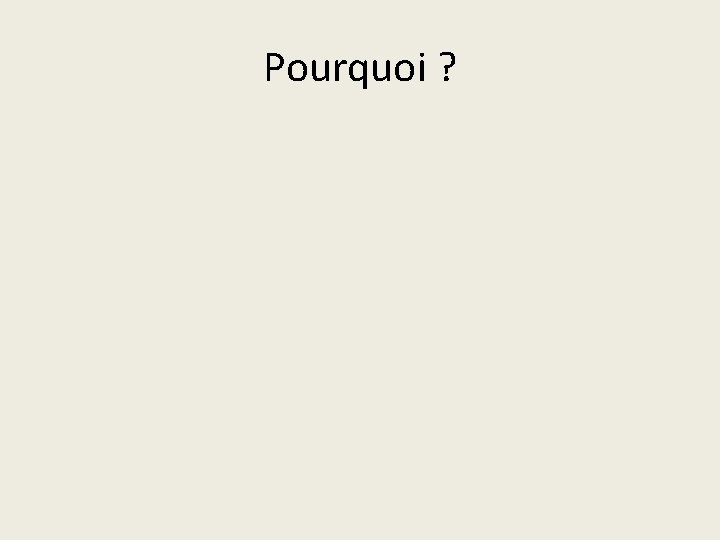 Pourquoi ? 