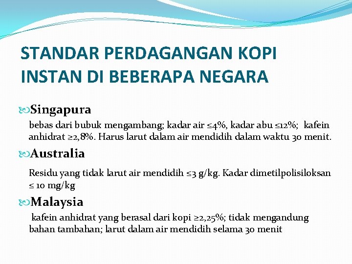 STANDAR PERDAGANGAN KOPI INSTAN DI BEBERAPA NEGARA Singapura bebas dari bubuk mengambang; kadar air