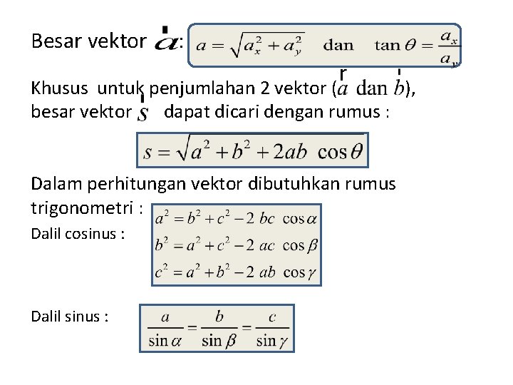 Besar vektor : Khusus untuk penjumlahan 2 vektor ( ), besar vektor dapat dicari