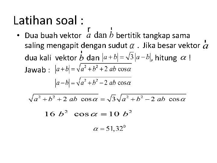 Latihan soal : • Dua buah vektor bertitik tangkap sama saling mengapit dengan sudut.
