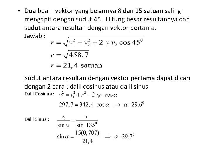  • Dua buah vektor yang besarnya 8 dan 15 satuan saling mengapit dengan