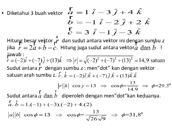  • Diketahui 3 buah vektor Hitung besar vektor dan sudut antara vektor ini