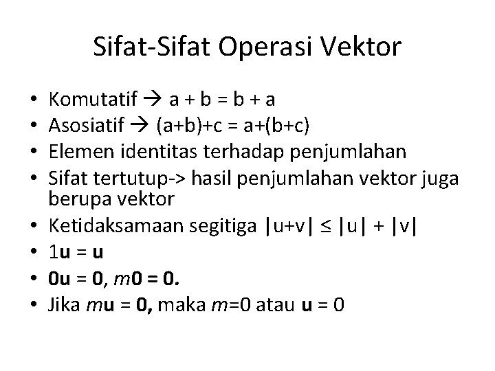 Sifat-Sifat Operasi Vektor • • Komutatif a + b = b + a Asosiatif